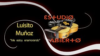 Luisito Muñoz - Me estoy enamorando - Estudio Abierto