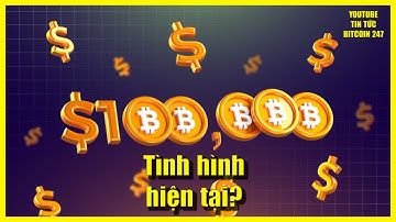 Khả năng Bitcoin chạm mốc 100.000 USD vào cuối năm, tình hình thị trường hiện tại
