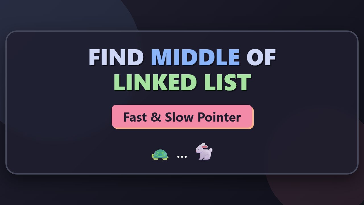Find Middle of Linked List - Fast & Slow Pointer (Tortoise and Hare ...