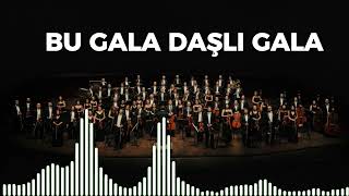 Bu Gala Daşlı Gala - Senfonik Türküler