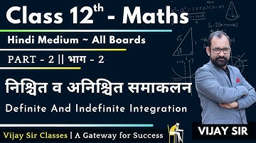 INDEFITE AND DEFINITE INTEGRAL || CLASS 12 MATHS || HINDI MEDIUM ||PART-2|| VIJAY SIR CLASSES