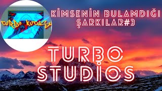 KİMSENİN BULAMADIĞI ŞARKILAR#3