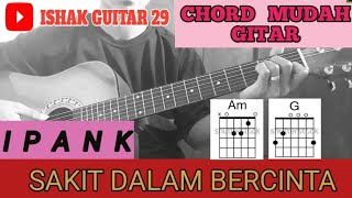 Download Lagu Chord Mudah Gitar (Sakit Dalam Bercinta - Ipank) By Ishak Guitar 29 MP3