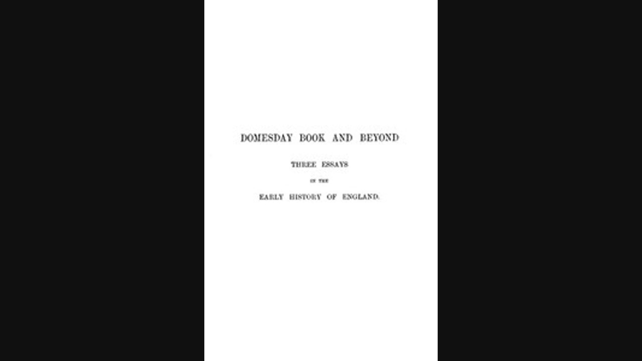 Domesday Book and Beyond: Three Essays in the Early History of England Part 1 | Audiobook