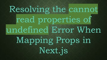 Resolving the cannot read properties of undefined Error When Mapping Props in Next.js
