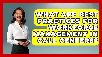 What Are Best Practices for Workforce Management in Call Centers? | Call Center Pro Strategies News