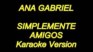 Ana Gabriel - Simplemente Amigos (Karaoke Lyrics) NUEVO!!