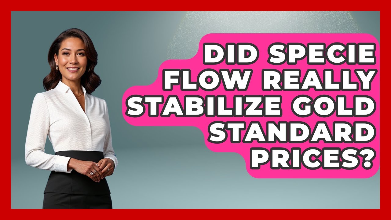 Did Specie Flow Really Stabilize Gold Standard Prices? - Financial History Files