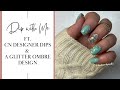 Dip with Me! | Featuring CN Designer Dips & A Glitter Ombre Design