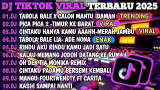 DJ TIKTOK TERBARU 2025🎵DJ TABOLA BALE X CALON MANTU IDAMAN🎵DJ PICA PICA 2 TIMUR KE BARAT🎵FULL BASS