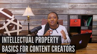 Intellectual property basics for creators - patents, trademarks, copyrights and trade secrets