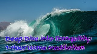 Deep Dive into Tranquility: 1-Hour Wave Meditation