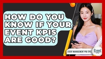 How Do You Know If Your Event KPIs Are Good? - Event Management Pro Tips