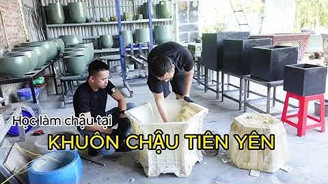 Học nghề làm chậu miễn phí tại khuôn chậu Tiên Yên