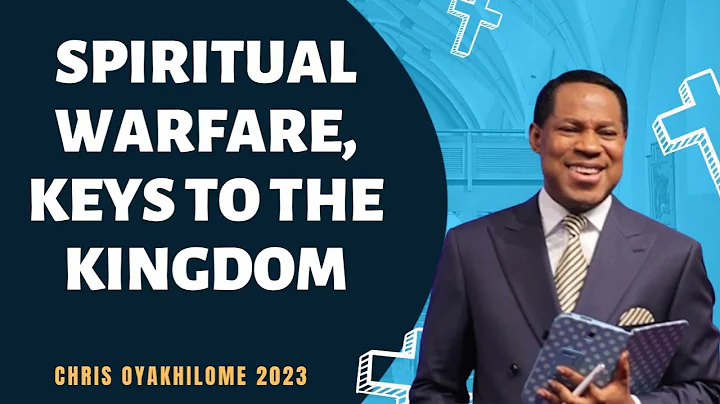 SPIRITUAL WARFARE, KEYS TO THE KINGDOM - CHRIS OYAKHILOME 2023
