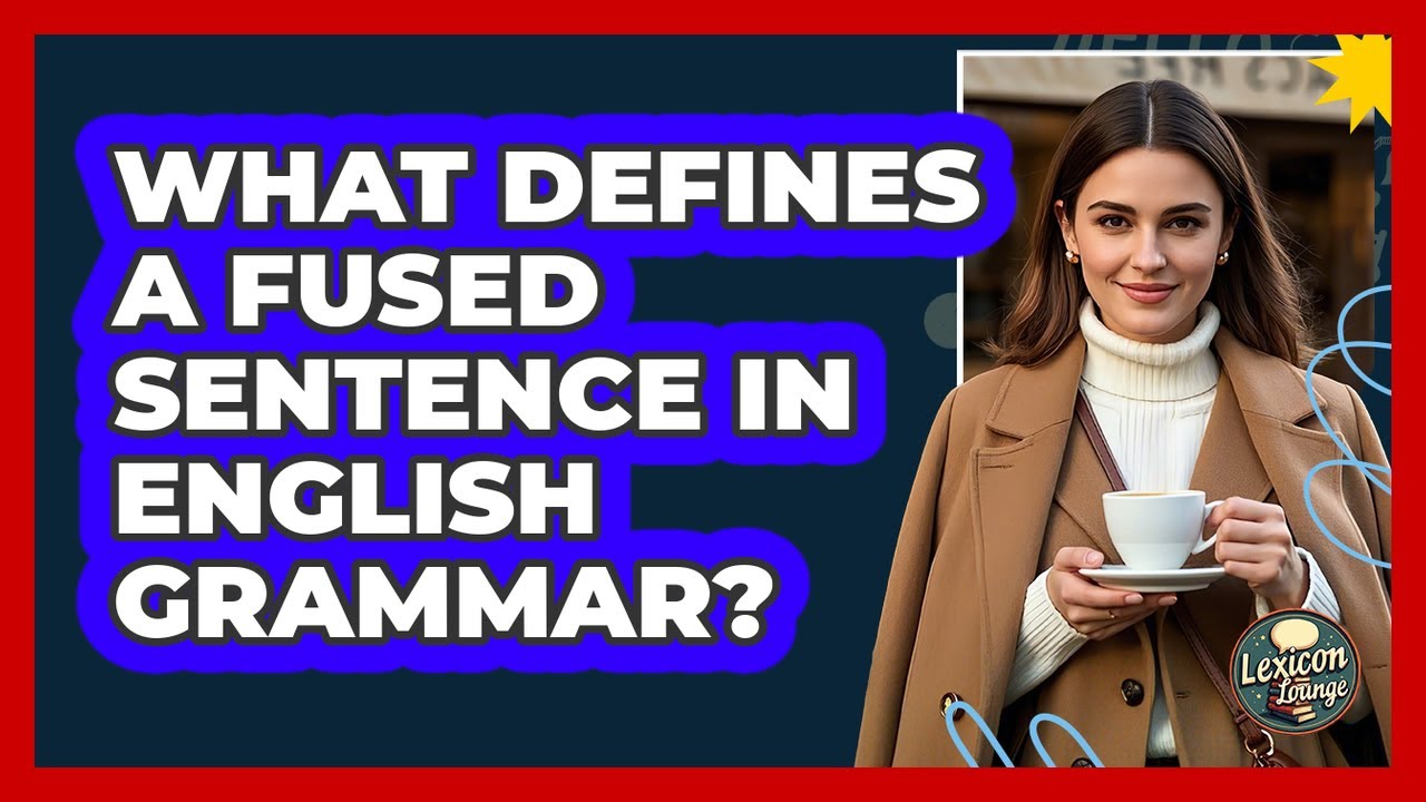 What Defines A Fused Sentence In English Grammar?