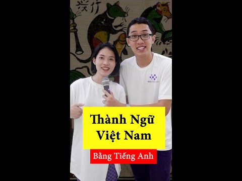 Video Bạn Đã Biết Những Thành Ngữ Việt Nam Bằng Tiếng Anh... - youtube