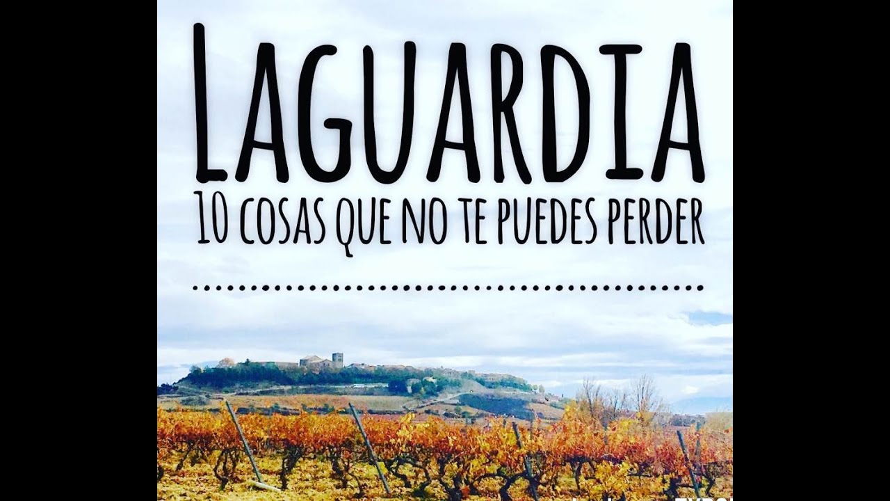 Laguardia. Las 10 cosas que no te puedes perder