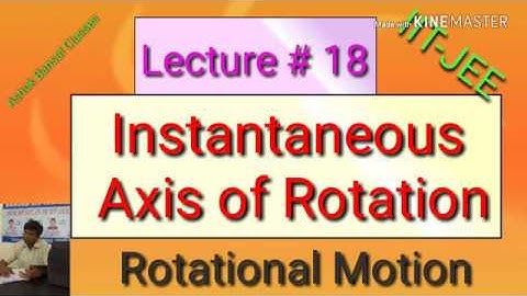 Lecture # 18 / Instantaneous Axis of Rotation/ Rotational Motion/ IIT JEE