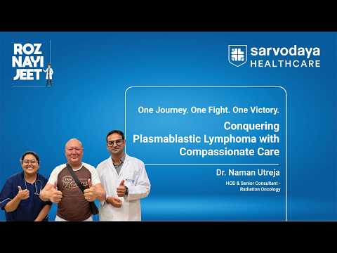 Plasmablastic Lymphoma Treatment in India | International Patient Testimonial | Sarvodaya Healthcare