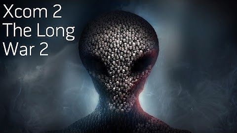 XCOM 2 Legend Long War 2 (Attempt 2) Part 1 Xcom Reassemble