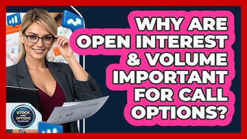 Why Are Open Interest & Volume Important For Call Options? - Stock and Options Playbook