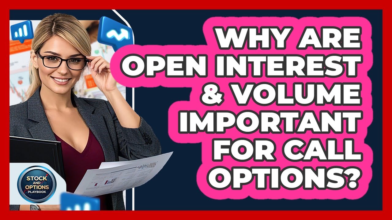Why Are Open Interest & Volume Important For Call Options? - Stock and Options Playbook