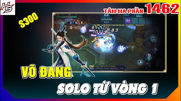 Võ Đang solo từ vòng 1 - Tâm ma ảo cảnh S300 | 1462 | Thiên Nhai TV