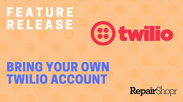 Feature Release - Bring Your Own Twilio Account to RepairShopr