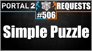 Portal 2 Workshop Requests: #506: Simple Puzzle (very easy!)