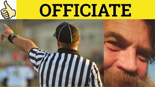 🔵Officiate Meaning - Officiate Examples - Officiate Definition - Officiate - Formal English