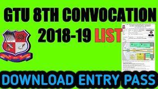 GTU 8 TH CONVOCATION LIST | DOWNLOAD ENTRY PASS FOR CONVOCATION