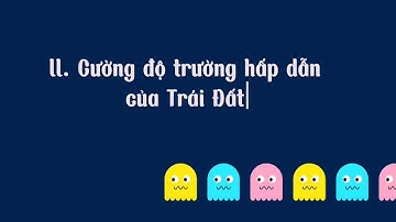 Chuyên đề Vật lý 11: Bài 3 Cường độ trường hấp dẫn
