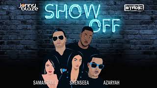 Show Off - Jonny Blaze And Stadic Feat Shenseea, Samantha J And Azaryah