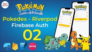 EP - 02 Firebase Authentication | POKEDEX | Riverpod 2.0 | MVVM | FlutterFire