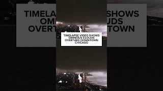 Timelapse video shows ominous clouds overtake downtown Chicago
