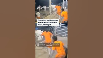 Surveillance video shows 10 inmates escape from New Orleans jail