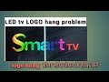 Smart led tv #logo hang problem solve