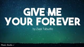 GIVE ME YOUR FOREVER by Zack Tabudlo | Lyric Video | Music Studio