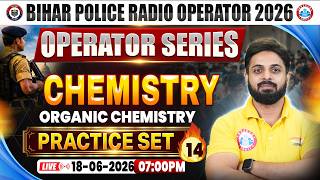 Bihar Police Radio Operator Chemistry Class 2026 | Organic Chemistry | Practice Set 14 | By Ram Sir