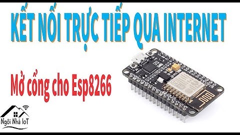 Hướng dẫn kết nối ESP8266 qua internet- Ngôi Nhà IoT