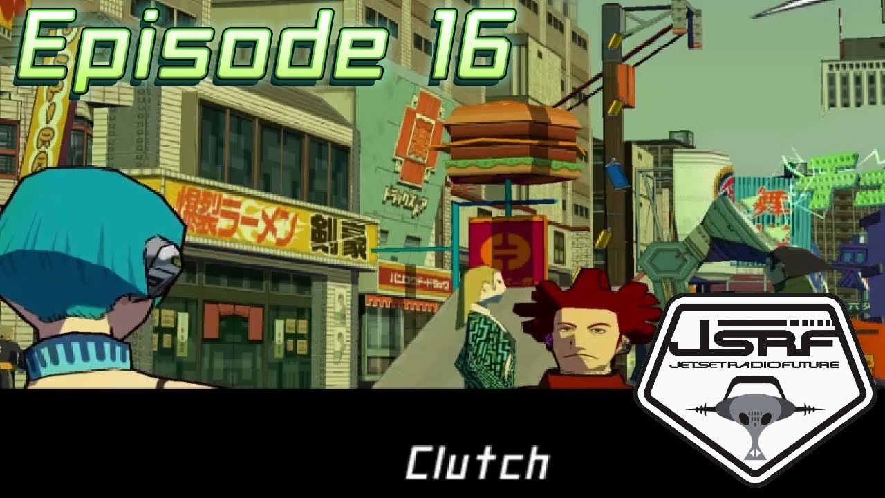 Jet Set Radio Future [16] Clutch YouTube