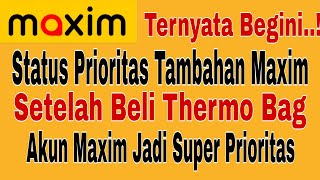 Status Prioritas Tambahan Maxim..!! Setelah Beli Thermo Bag Maxim~ Maxim Ojek Online