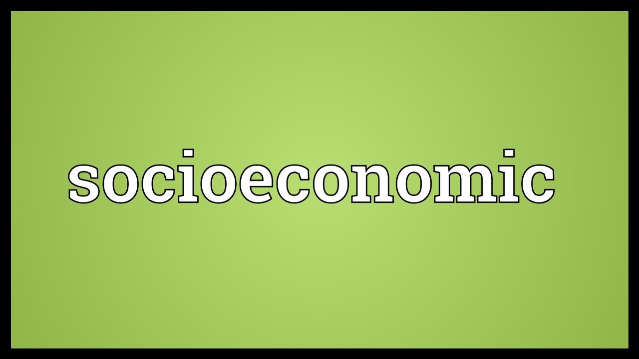 Socioeconomic Là Gì – Socioeconomic Tiếng Anh Là Gì - socio-economic là