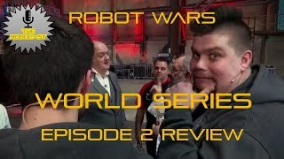 RoboCast #21 — Robot Wars: World Series - Ep 2 Review [w. Michael Oates & Harry Rickard]
