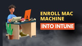 Enroll Mac Machine Into Intune