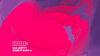 BLK_BETTY - Get Back (Original Mix) [Suara]
