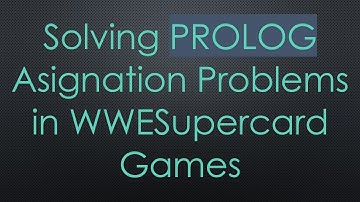 Solving PROLOG Asignation Problems in WWESupercard Games