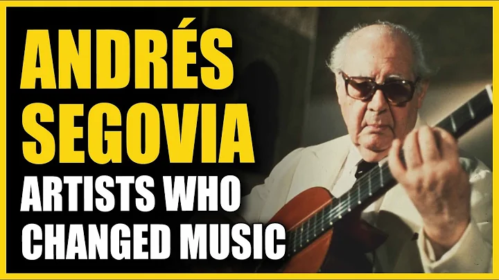 Artists Who Changed Music: Andrs Segovia