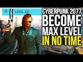 Get To The Max Level In Cyberpunk In No Time (Cyberpunk 2077 Fast XP)